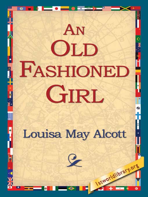 Title details for An Old Fashioned Girl by Louisa May Alcott - Available